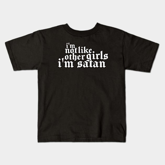 I'm Not Like Other Girls I'm Satan Kids T-Shirt by flataffex